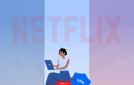 Best VPNs for Netflix France