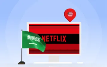 Watch US Netflix in Saudia Arabia