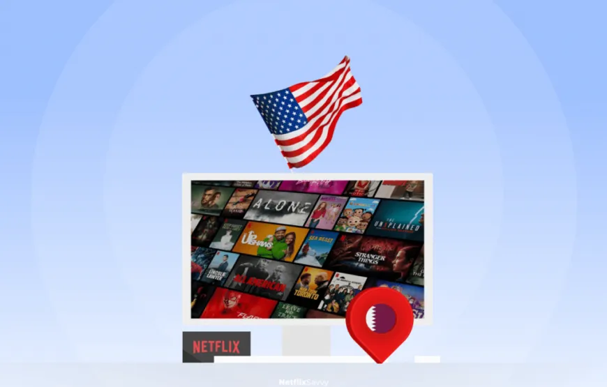 Watch US Netflix in Qatar